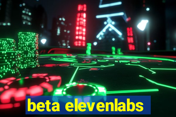 beta elevenlabs